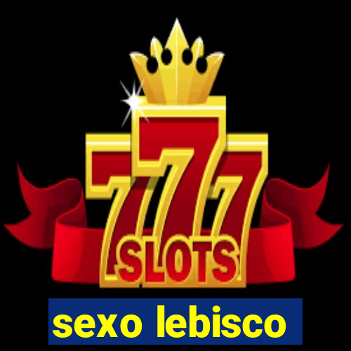 sexo lebisco